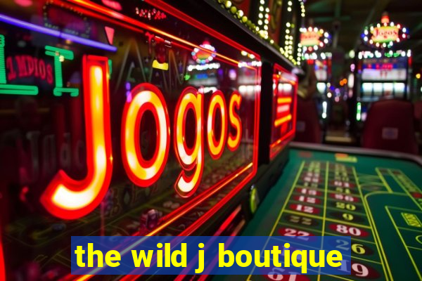 the wild j boutique